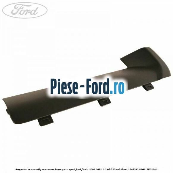 Acoperire carlig de remorcare bara spate Ford Fiesta 2008-2012 1.6 TDCi 95 cai diesel