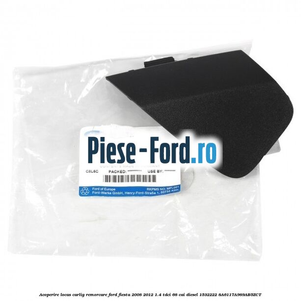 Acoperire locas carlig remorcare Ford Fiesta 2008-2012 1.4 TDCi 68 cai diesel #A9F8B8CA3B