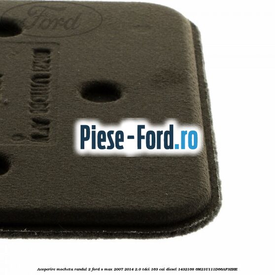 Acoperire mocheta randul 2 Ford S-Max 2007-2014 2.0 TDCi 163 cai diesel