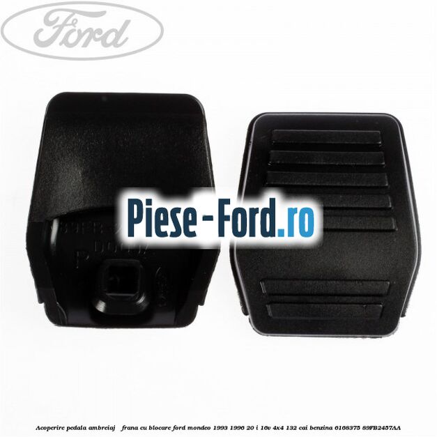 Acoperire pedala ambreiaj / frana cu blocare Ford Mondeo 1993-1996 2.0 i 16V 4x4 132 cai #EC6BDBB121