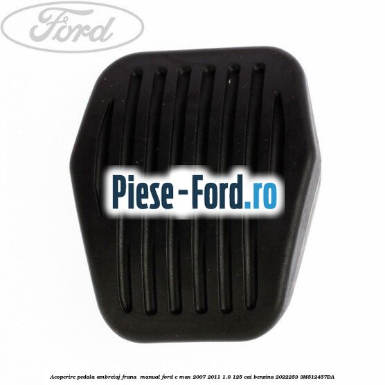 Acoperire pedala ambreiaj frana , manual Ford C-Max 2007-2011 1.8 125 cai benzina #F4F393CD22