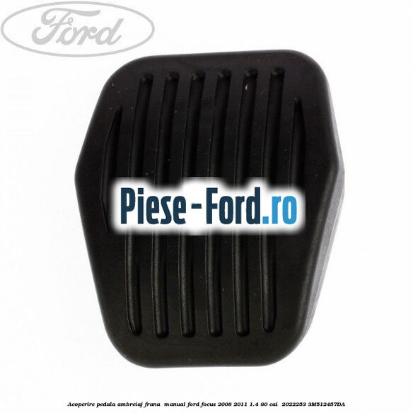 Acoperire pedala ambreiaj frana , manual Ford Focus 2008-2011 1.4 80 cai  #EDAC886D70