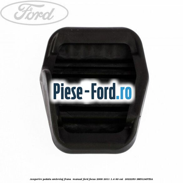 Acoperire pedala ambreiaj frana , manual Ford Focus 2008-2011 1.4 80 cai  #EDAC886D70