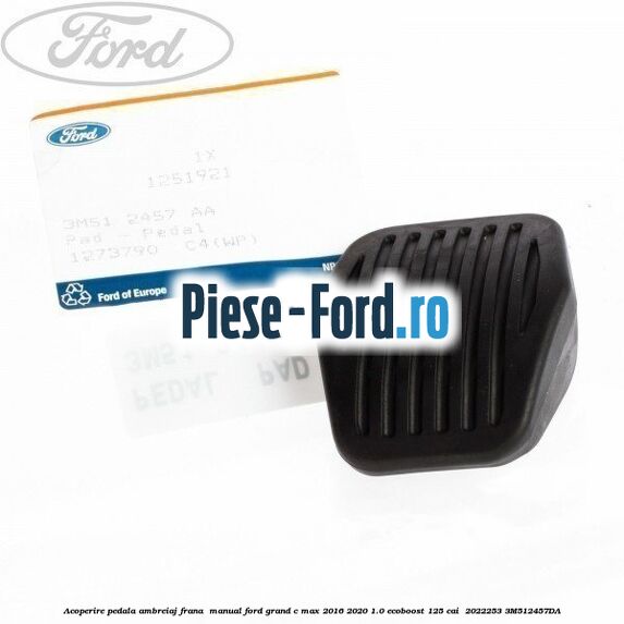 Acoperire pedala ambreiaj frana , manual Ford Grand C-Max 2016-2020 1.0 EcoBoost 125 cai  #F0E78E1919