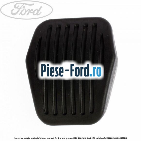 Acoperire pedala ambreiaj frana , manual Ford Grand C-Max 2016-2020 2.0 TDCi 170 cai diesel #17536F198A