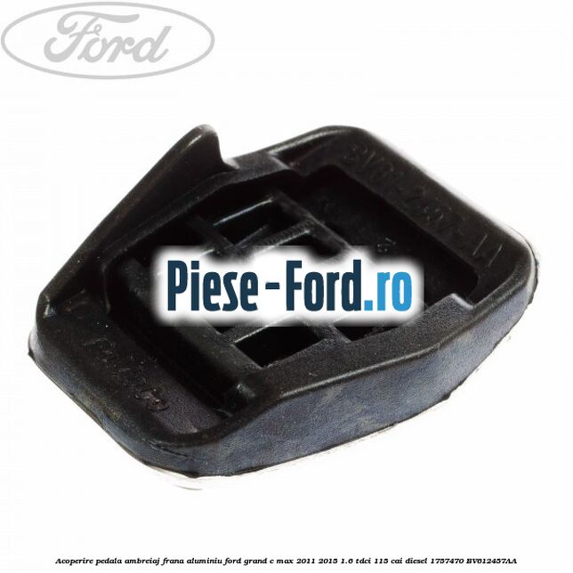 Acoperire pedala ambreiaj frana aluminiu Ford Grand C-Max 2011-2015 1.6 TDCi 115 cai diesel