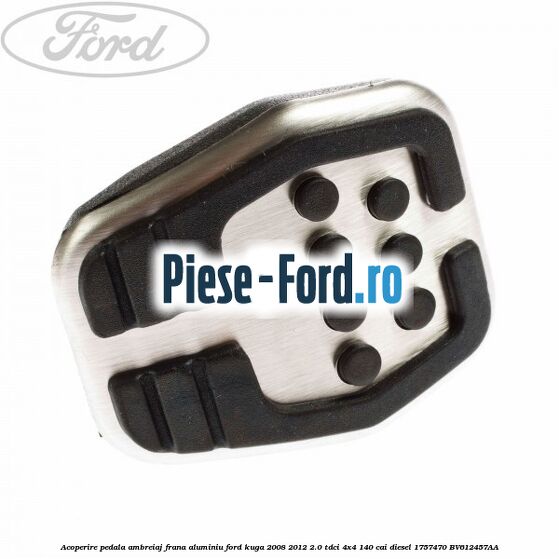Acoperire pedala ambreiaj frana , manual Ford Kuga 2008-2012 2.0 TDCI 4x4 140 cai diesel