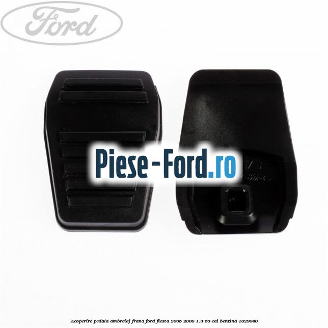 Acoperire pedala ambreiaj/frana Ford Fiesta 2005-2008 1.3 60 cai