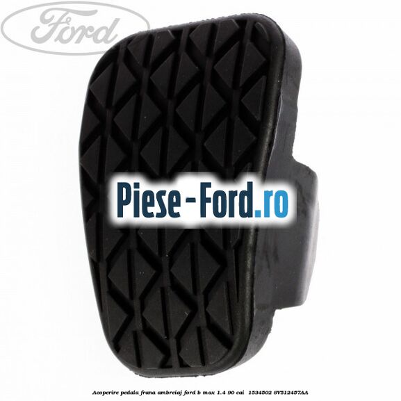 Acoperire pedala frana, ambreiaj Ford B-Max 1.4 90 cai  #C817D7FDAB