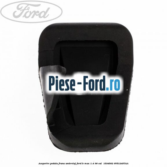 Acoperire pedala frana, ambreiaj Ford B-Max 1.4 90 cai  #C817D7FDAB