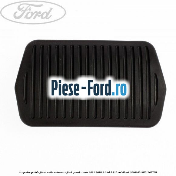 Acoperire pedala ambreiaj frana aluminiu Ford Grand C-Max 2011-2015 1.6 TDCi 115 cai diesel