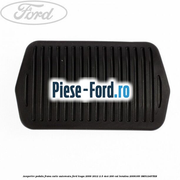 Acoperire pedala ambreiaj frana aluminiu Ford Kuga 2008-2012 2.5 4x4 200 cai benzina