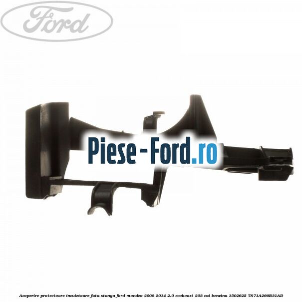 Acoperire protectoare incuietoare fata stanga Ford Mondeo 2008-2014 2.0 EcoBoost 203 cai benzina