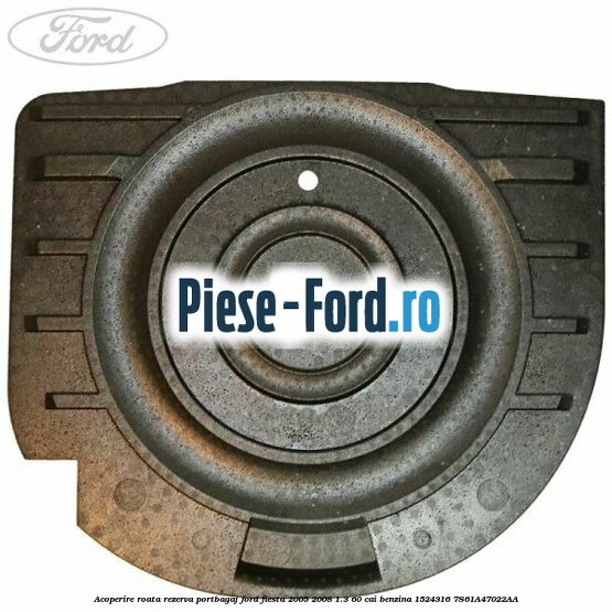 Acoperire roata rezerva portbagaj Ford Fiesta 2005-2008 1.3 60 cai benzina