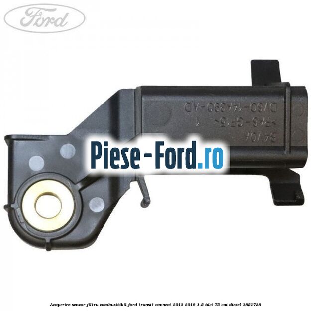 Acoperire senzor filtru combusitibil Ford Transit Connect 2013-2018 1.5 TDCi 75 cai diesel #277994AC35