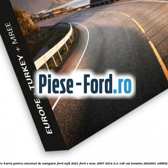 Actualizare harta pentru sistemul de navigatie Ford MFD 2021 Ford S-Max 2007-2014 2.0 145 cai benzina