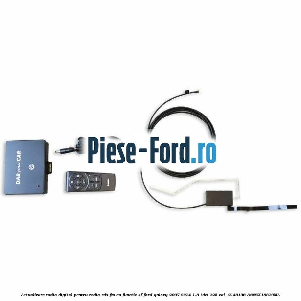 Actualizare radio digital Pentru radio RDS-FM cu functie AF Ford Galaxy 2007-2014 1.8 TDCi 125 cai  #5493A4B113
