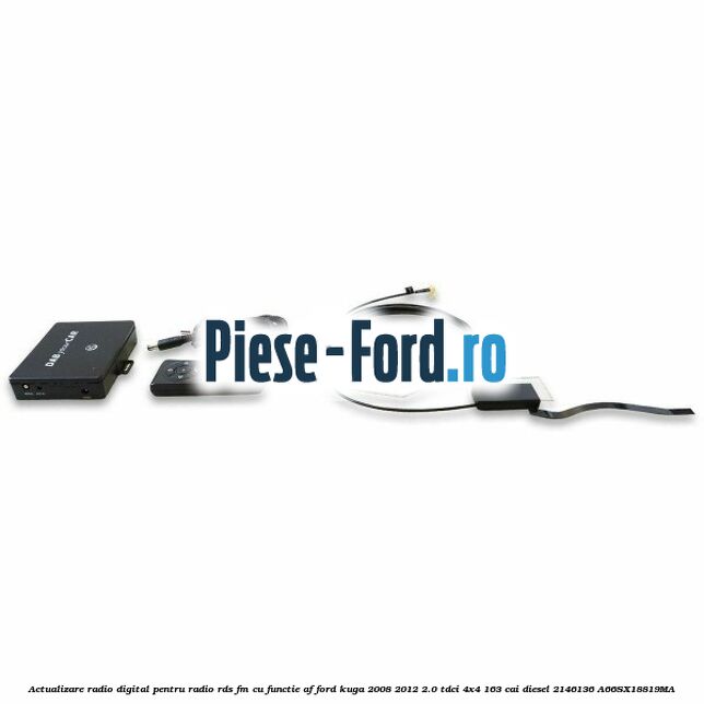 Actualizare radio digital Pentru radio RDS-FM cu functie AF Ford Kuga 2008-2012 2.0 TDCI 4x4 163 cai diesel #A6834423A2