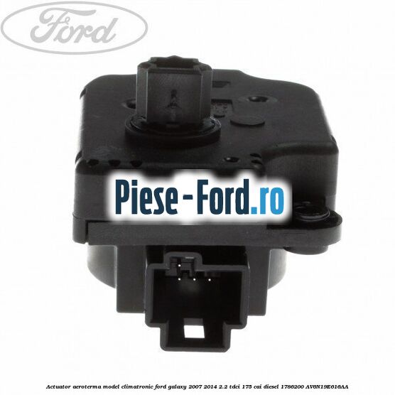 Actuator aeroterma model climatronic Ford Galaxy 2007-2014 2.2 TDCi 175 cai diesel