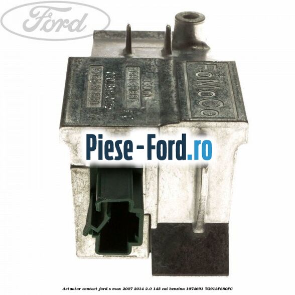 Actuator contact Ford S-Max 2007-2014 2.0 145 cai benzina