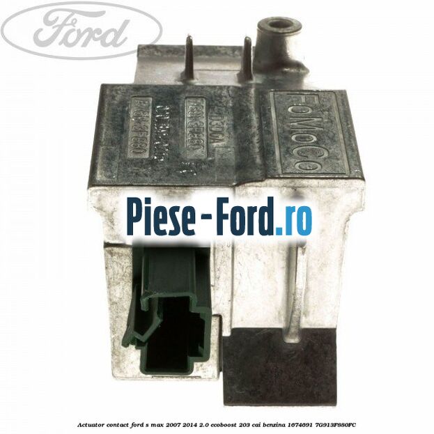 Actuator contact Ford S-Max 2007-2014 2.0 EcoBoost 203 cai benzina
