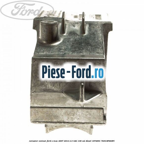 Actuator contact Ford S-Max 2007-2014 2.0 TDCi 136 cai diesel #6B47A55781