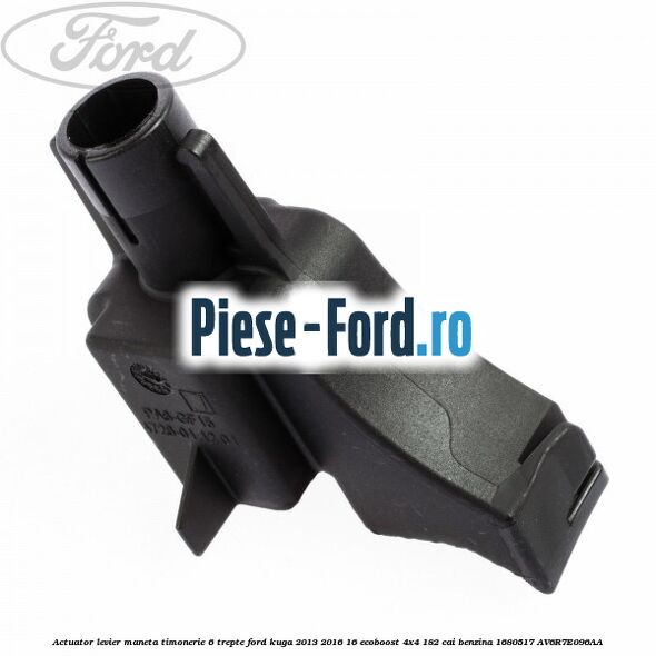 Actuator levier maneta timonerie 6 trepte Ford Kuga 2013-2016 1.6 EcoBoost 4x4 182 cai #7521956B21