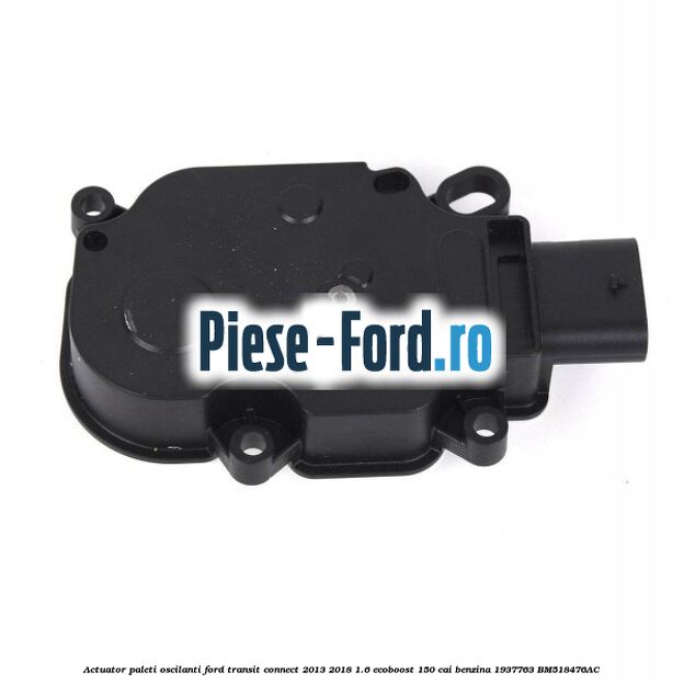 Actuator paleti oscilanti Ford Transit Connect 2013-2018 1.6 EcoBoost 150 cai benzina