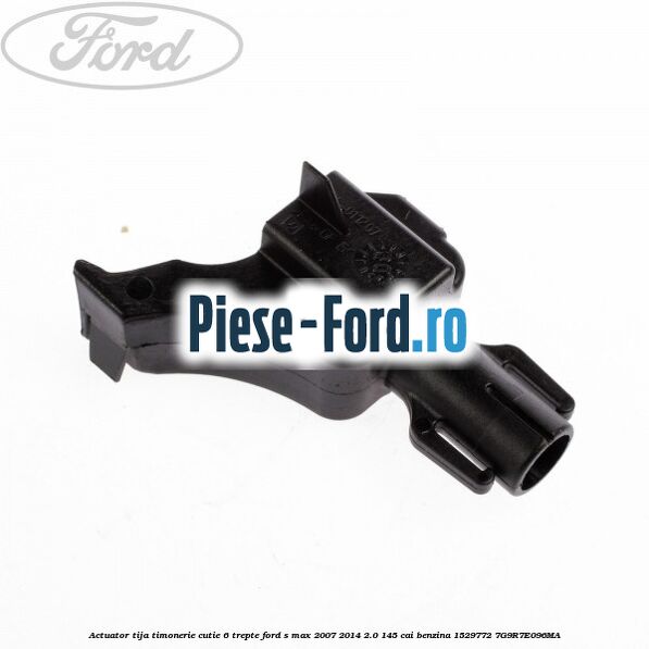 Actuator tija timonerie cutie 6 trepte Ford S-Max 2007-2014 2.0 145 cai benzina