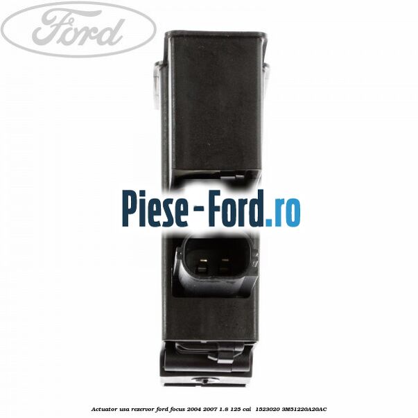 Actuator usa rezervor Ford Focus 2004-2007 1.8 125 cai  #EA834FCEAC