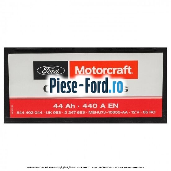 Acumulator 44 AH Motorcraft Ford Fiesta 2013-2017 1.25 60 cai benzina #7BD60D72F1