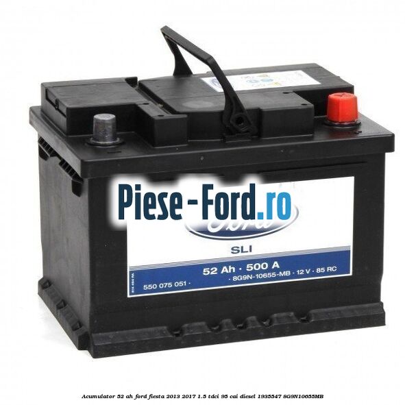 Acumulator 52 AH Ford Fiesta 2013-2017 1.5 TDCi 95 cai diesel #940881A3DC