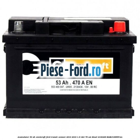 Acumulator 53 Ah Omnicraft Ford Transit Connect 2013-2018 1.6 TDCi 75 cai diesel #822387EFFE