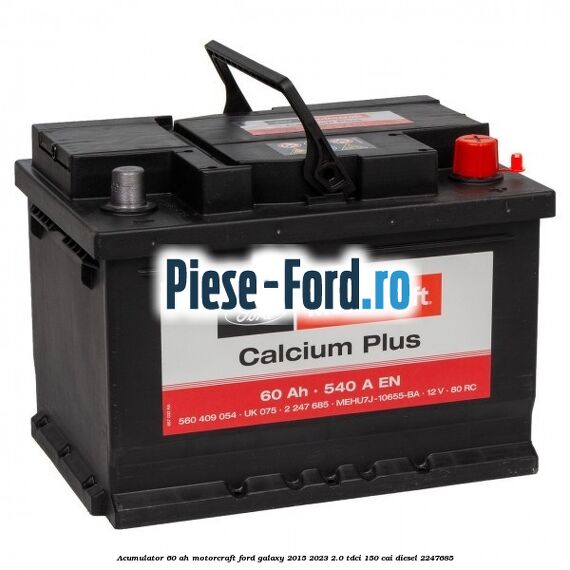 Acumulator 60 AH Motorcraft Ford Galaxy 2015-2023 2.0 TDCi 150 cai #F8BDDD962C