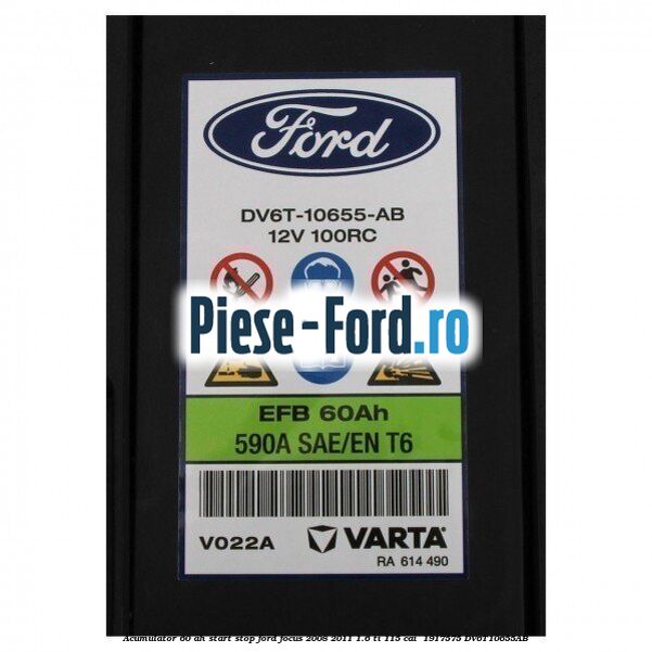 Acumulator 60 AH Start Stop Ford Focus 2008-2011 1.6 Ti 115 cai  #26542573DC