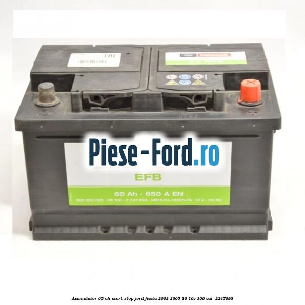 Acumulator 65 AH Start Stop Ford Fiesta 2002-2005 1.6 16V 100 cai #AFDDF5EA79