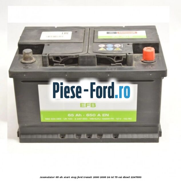 Acumulator 65 AH Start Stop Ford Transit 2000-2006 2.4 TD 75 cai #4E45F88548