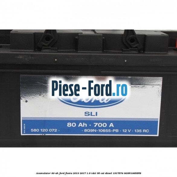 Acumulator 80 AH Ford Fiesta 2013-2017 1.6 TDCi 95 cai diesel #9F24206B23