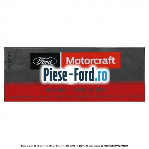 Acumulator 80 AH Motorcraft Ford Escort 1995-1998 RS 2000 150 cai benzina #D4601E0F05