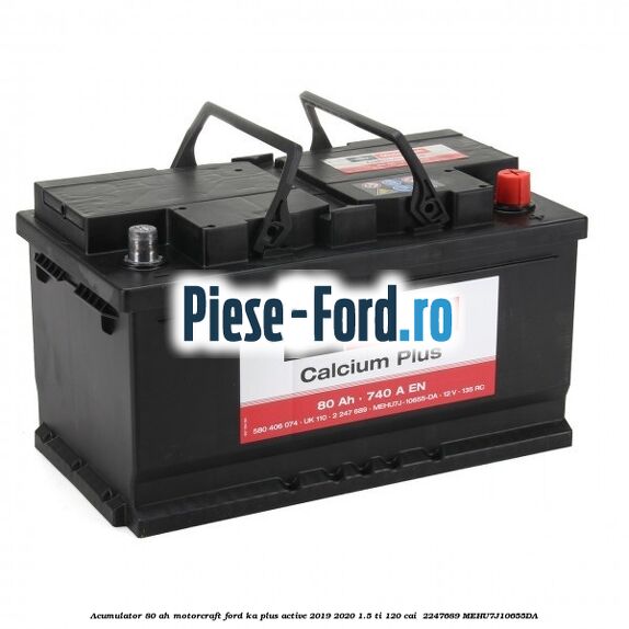 Acumulator 80 AH Motorcraft Ford Ka plus Active 2019-2020 1.5 Ti 120 cai  #7F0EFB0BC1