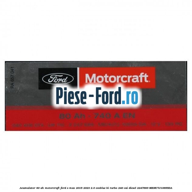 Acumulator 80 AH Motorcraft Ford S-Max 2015-2023 2.0 EcoBlue Bi-Turbo 240 cai diesel #85E958AF21