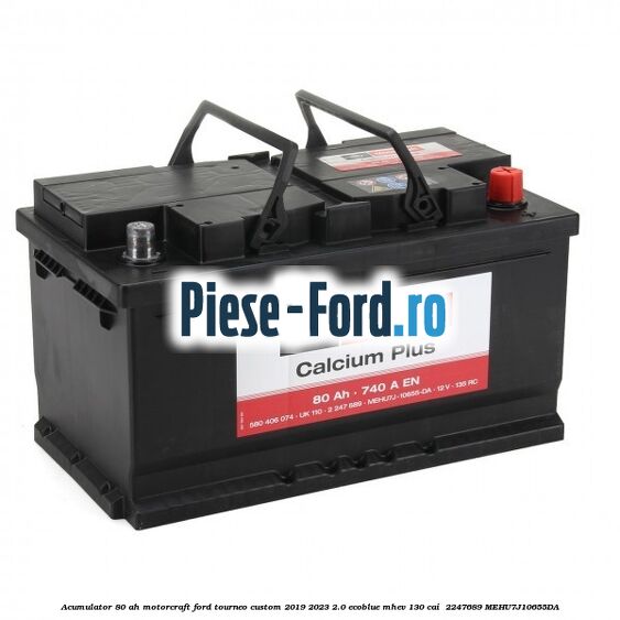 Acumulator 80 AH Motorcraft Ford Tourneo Custom 2019-2023 2.0 EcoBlue mHEV 130 cai  #572E7CD522