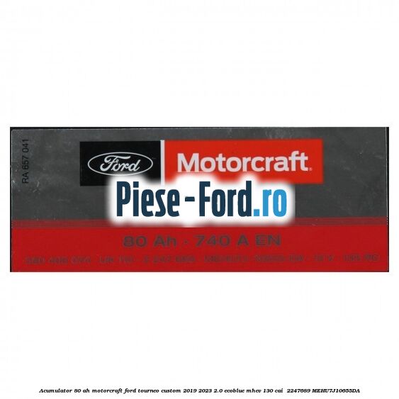 Acumulator 80 AH Motorcraft Ford Tourneo Custom 2019-2023 2.0 EcoBlue mHEV 130 cai  #572E7CD522