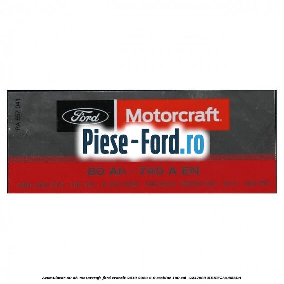 Acumulator 80 AH Motorcraft Ford Transit 2019-2023 2.0 EcoBlue 160 cai  #D52F71A9DF