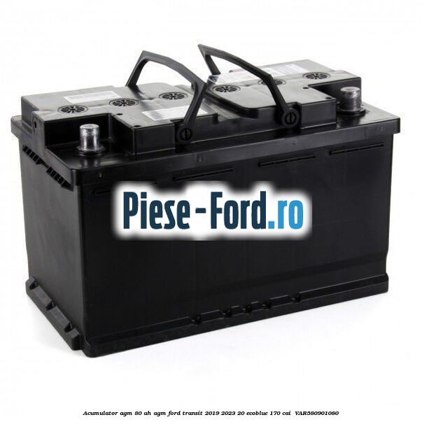 Acumulator AGM 80 AH AGM Ford Transit 2019-2023 2.0 EcoBlue 170 cai #F41712BA7C