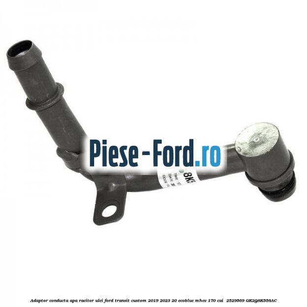 Adaptor conducta apa racitor ulei Ford Transit Custom 2019-2023 2.0 EcoBlue mHEV 170 cai #E67723F8A7