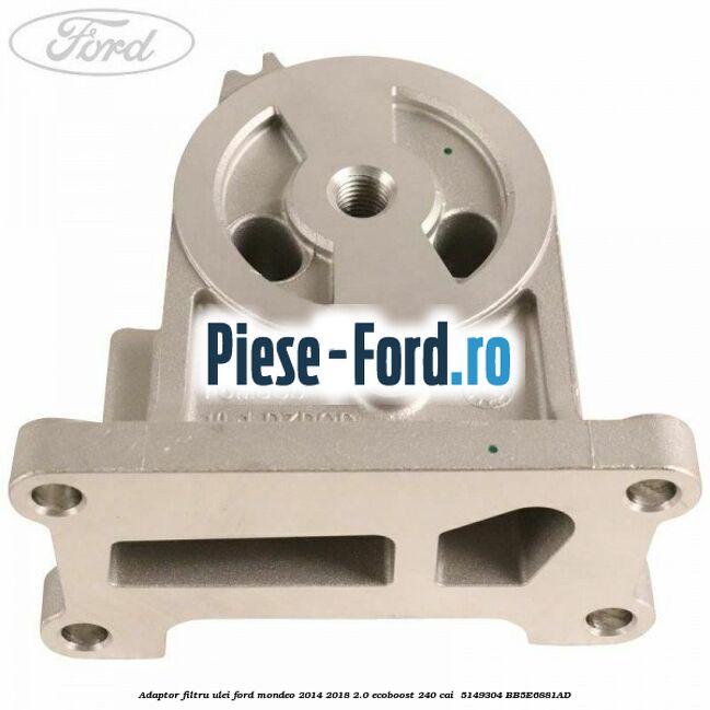 Adaptor filtru ulei Ford Mondeo 2014-2018 2.0 EcoBoost 240 cai  #463618E6EA