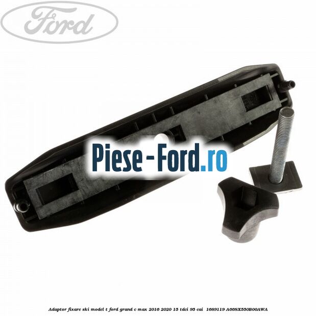 Adaptor fixare ski model T Ford Grand C-Max 2016-2020 1.5 TDCi 95 cai #F6AE306795