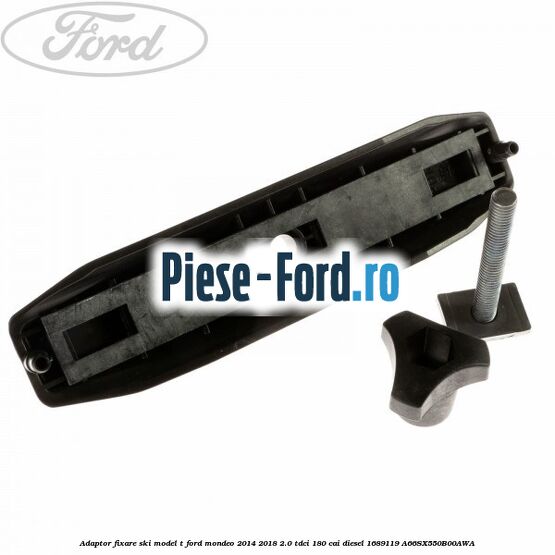 Adaptor fixare ski model T Ford Mondeo 2014-2018 2.0 TDCi 180 cai #A361C1B840