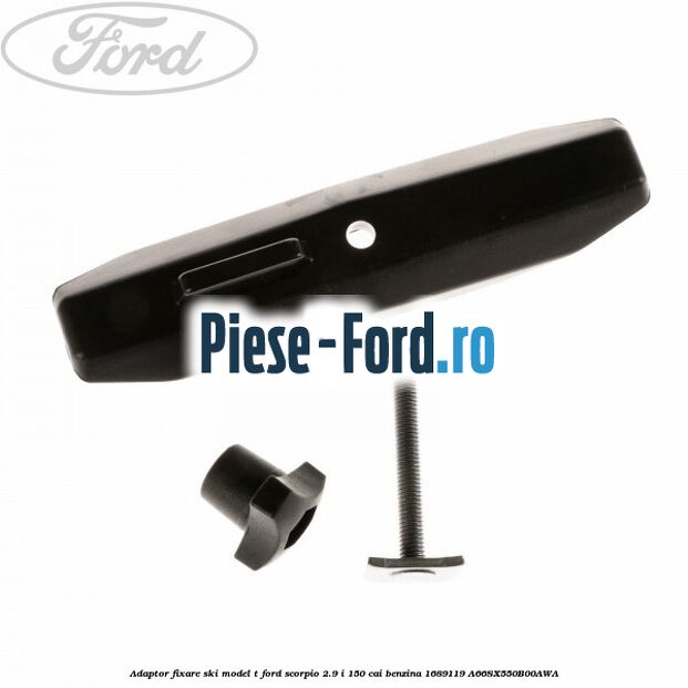 Adaptor fixare ski model T Ford Scorpio 2.9 i 150 cai benzina #0AEEC74DE7